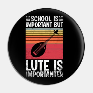 School Is Important But lute Is Importanter Funny Pin