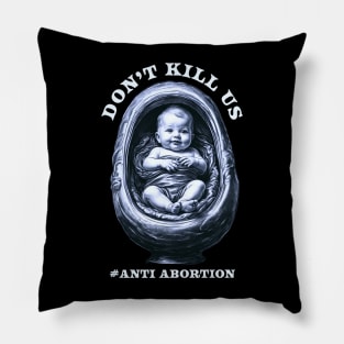 Anti Abortion // dont kill us Pillow