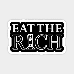 EAT THE RICH [v.1] Magnet