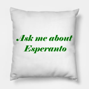 Ask Me About Esperanto Pillow