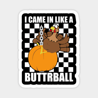 Came In Like A Butterball Funny Thanksgiving Men Women Kids Magnet