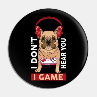 I Don't Here You I Game Pin