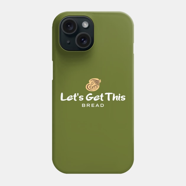 Let's Get This Bread Phone Case by groovyraffraff