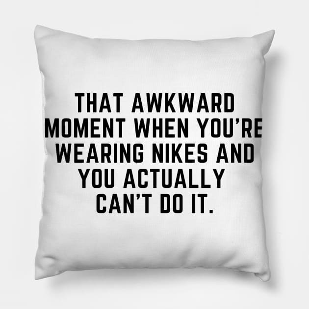 That awkward moment when you cant do it Pillow by gabbadelgado