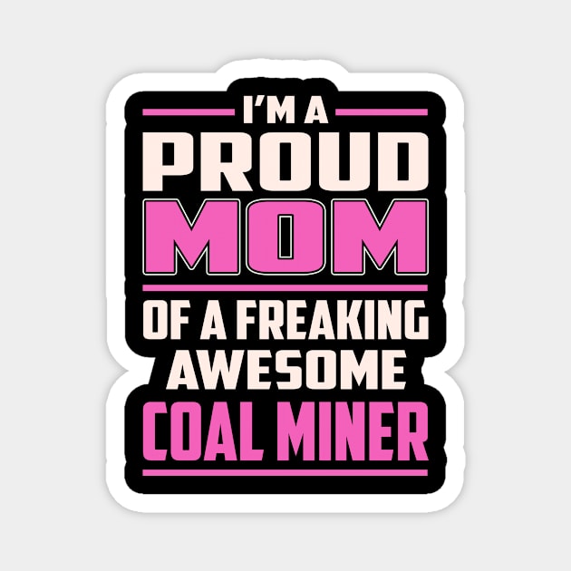 Proud MOM Coal Miner Magnet by TeeBi