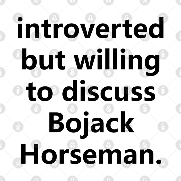 introverted but willing to discuss b. horseman by Madelyn_Frere