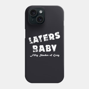 Laters Baby Wife T Shirts Phone Case