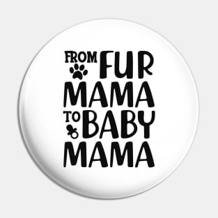 Dog Lover and New Mom - From fur mama to baby mama Pin