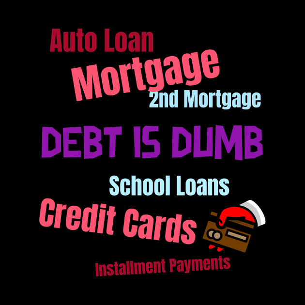 Debt is dumb by DiMarksales