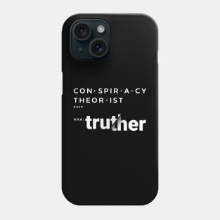 Conspiracy Theorist Definition AKA Truther Phone Case