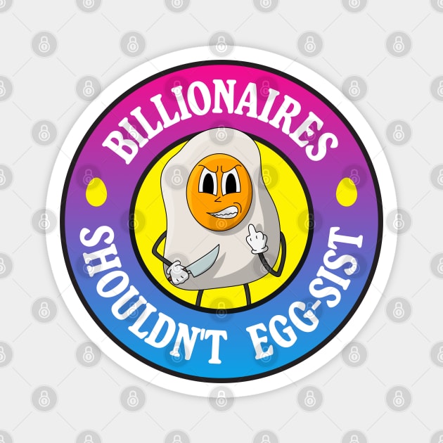 Billionaires Shouldn't Exist - Egg Pun Magnet by Football from the Left