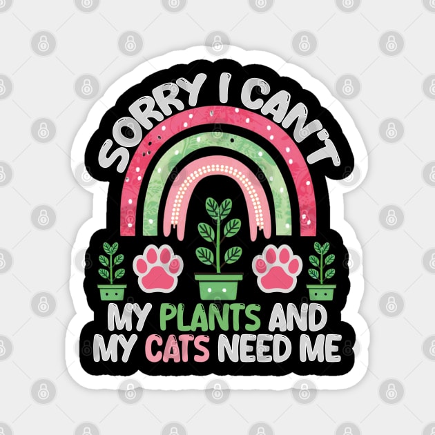 sorry i can't my plants and my cats need me Magnet by mdr design