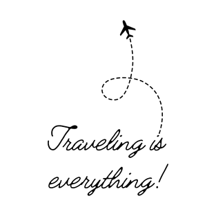 Traveling is everything t-shirt print | Travel and Adventures T-Shirt