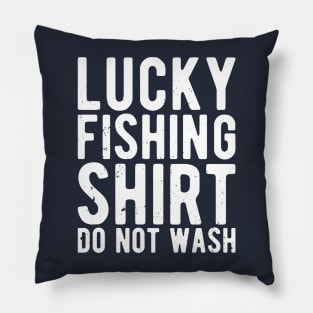 lucky fishing shirt do not wash Pillow