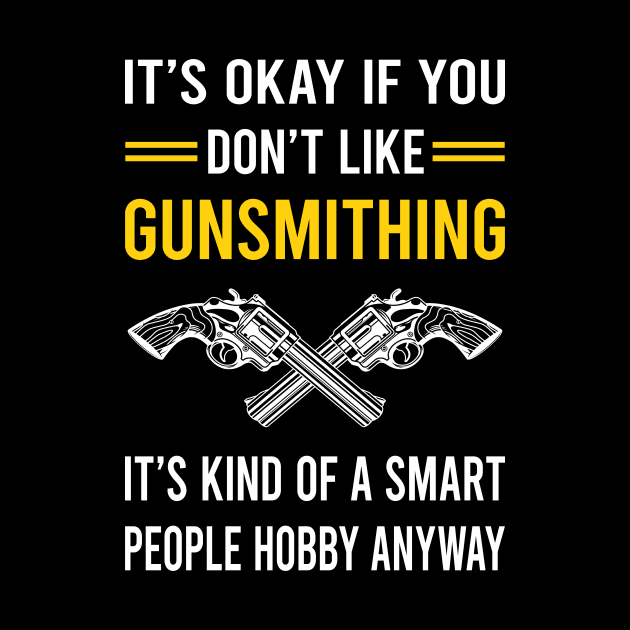 Smart People Hobby Gunsmithing Gunsmith by Good Day