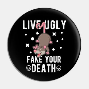 Live Ugly Fake Your Death - Opossum Possum Funny Gift Pin