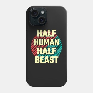 Half human half beast Phone Case