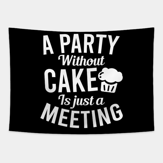 Bakery Shirt | A Party Without Cake Is A Meeting Tapestry by Gawkclothing