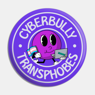 Cyberbully Transphobes - Funny Trans Meme Pin