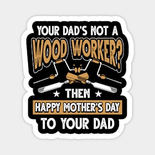 Funny Saying Woodworker Dad Father's Day Gift Magnet