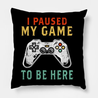 I Paused My Game To Be Here Gift Gamer For Teen Boys Gaming Pillow