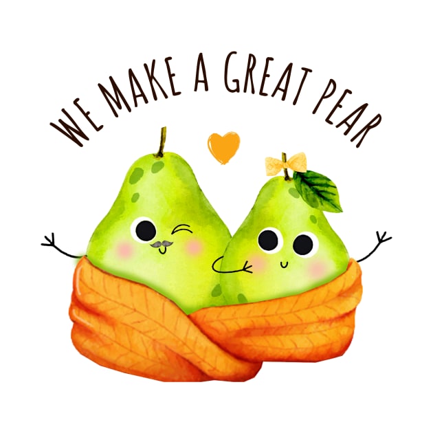 We Make A Great Pear - Funny Pear Pun by KawaiiFoodArt