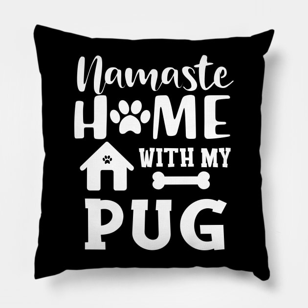 Pug dog - Namaste home with my pug Pillow by KC Happy Shop