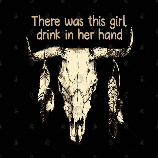 There was this girl, drink in her hand Bull-Skull Feathers by Chocolate Candies