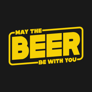 May the Beer Be With You T-Shirt