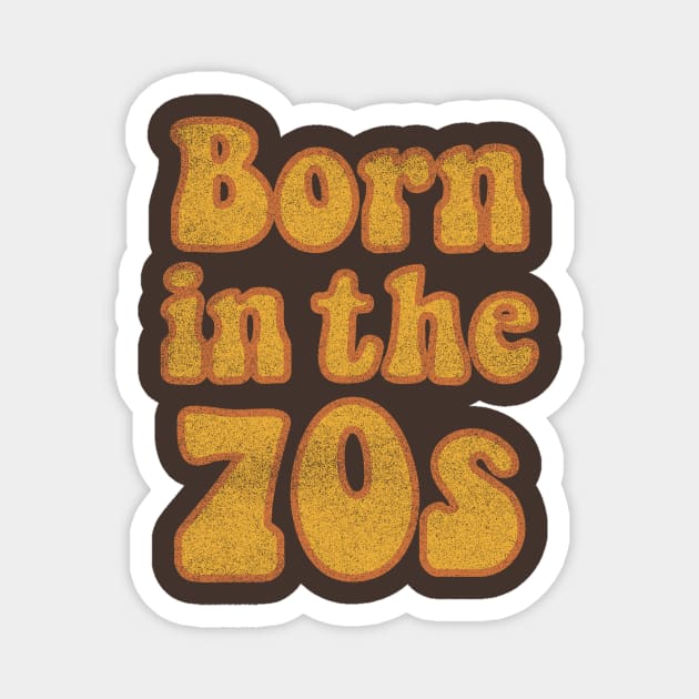 Born in the 70s Magnet by LemonBox