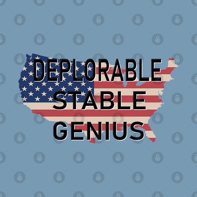 DEPLORABLE STABLE GENIUS by D_AUGUST_ART_53