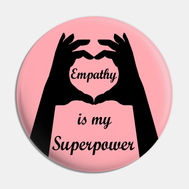 Empathy is my Superpower Pin by Art by Deborah Camp