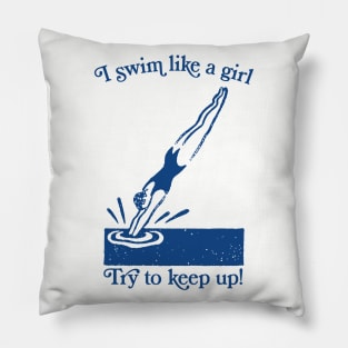 I Swim Like A Girl / Funny Swimmer Design Pillow