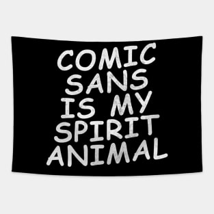 comic sans is my spirit animal Tapestry