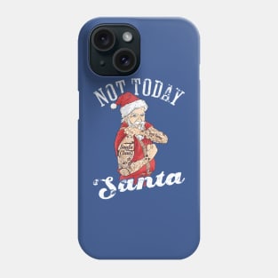 Not Today Santa Cool Santa Clause Funny Christmas Phone Case