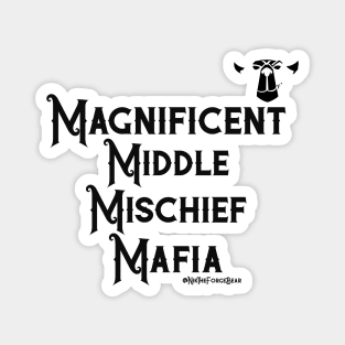 magnificent middle mischief mafia Magnet