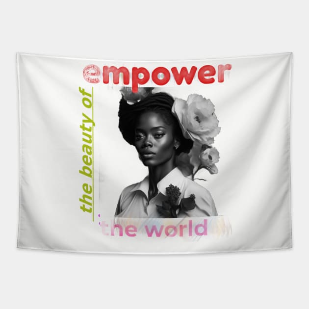 empower the  beauty of  the world Tapestry by Shootaz