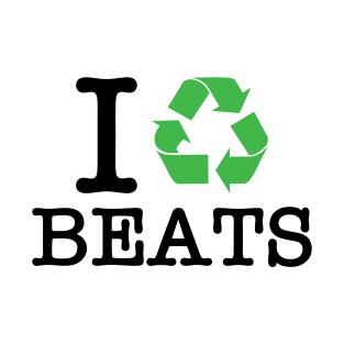 I Recycle Beats T-Shirt