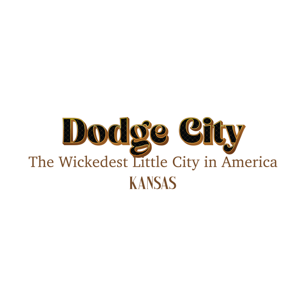 Dodge City The Wickedest Little City In America by PowelCastStudio
