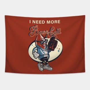 I NEED MORE BASE BALL Tapestry