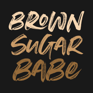 Brown Sugar Babe 3 T-Shirt