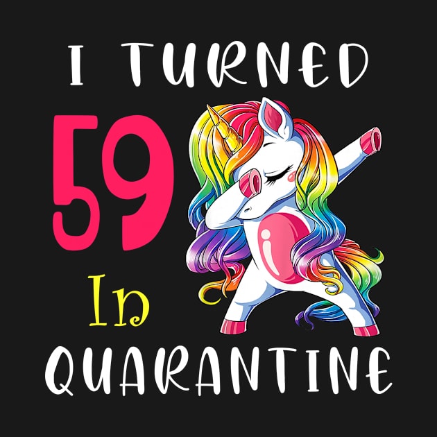 I Turned 59 in quarantine Cute Unicorn Dabbing by Superdadlove