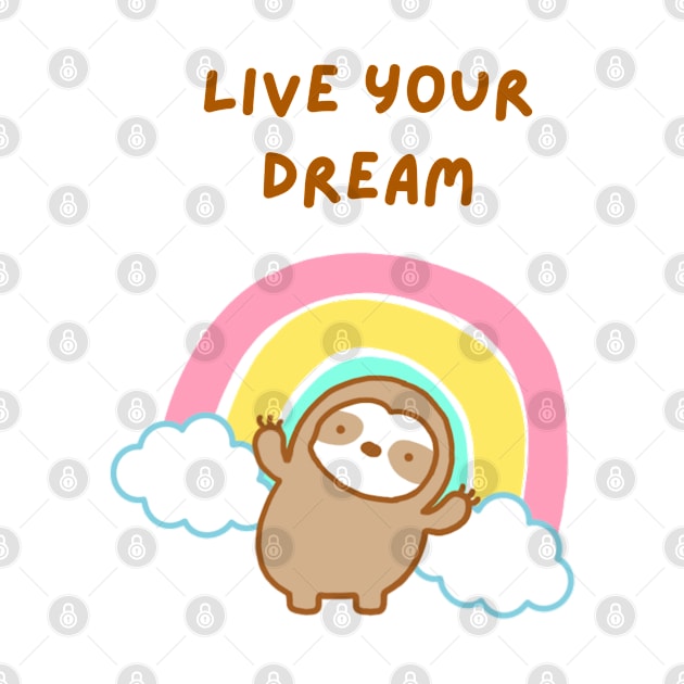 Live Your Dream Rainbow Sloth by theslothinme