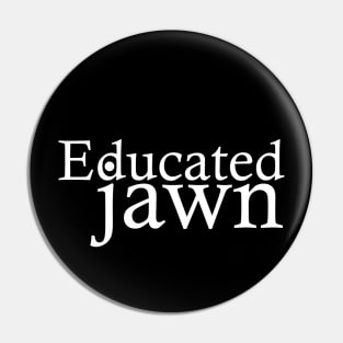 Educated Jawn Pin