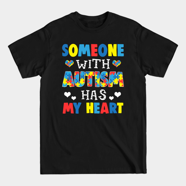 Disover Someone With Autism Has My Heart - Autism Awareness - T-Shirt