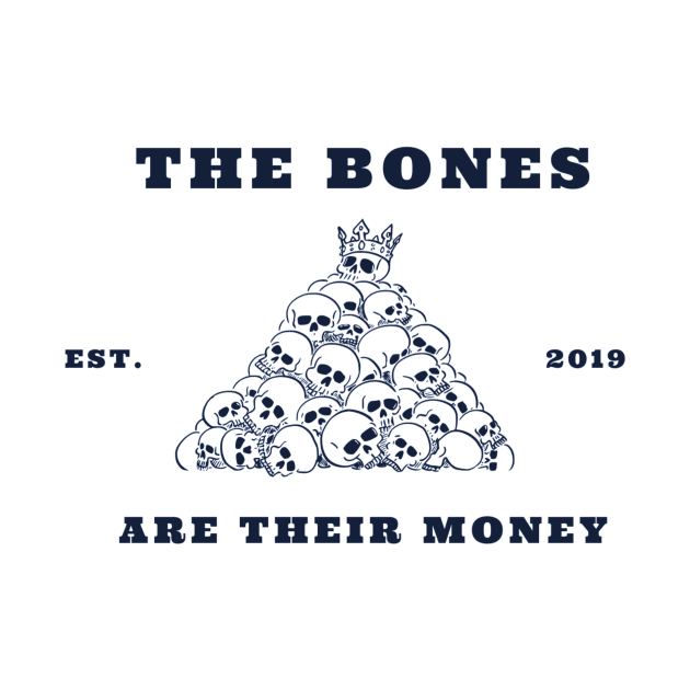 The Bones (Are Their Money) by TexasToons