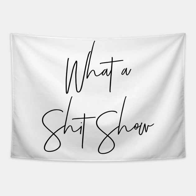 What a Shit Show Tapestry by MadEDesigns