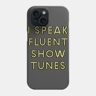 I Speak Fluent Show Tunes Theatre Broadway Lover Nerd Phone Case