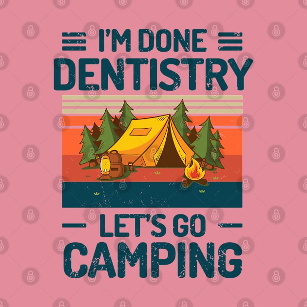 Im Done Dentistry Lets Go Camping by Salt88