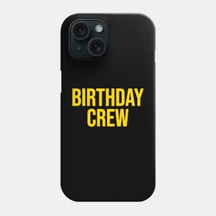 Birthday Crew Phone Case